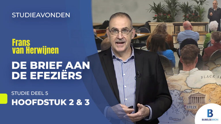 De Brief aan de Efeziërs – deel 5 – Hoofdstuk 2 & 3